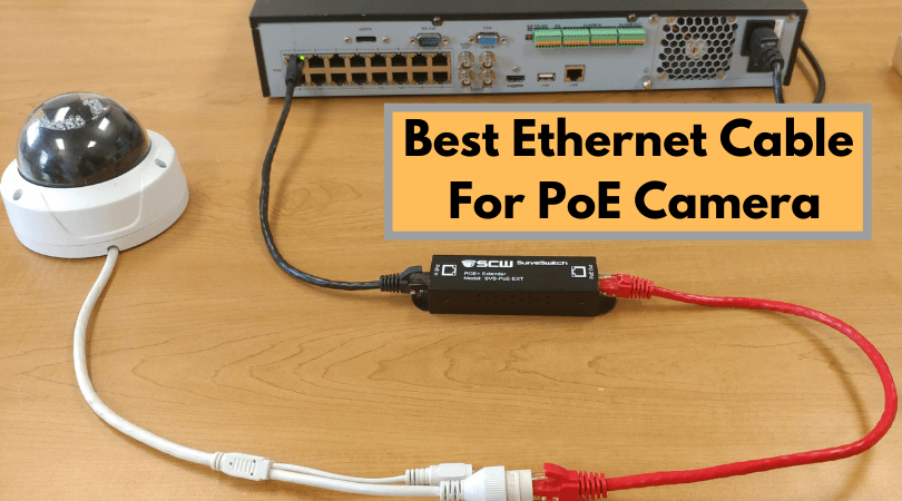 Best Ethernet Cable For PoE Camera