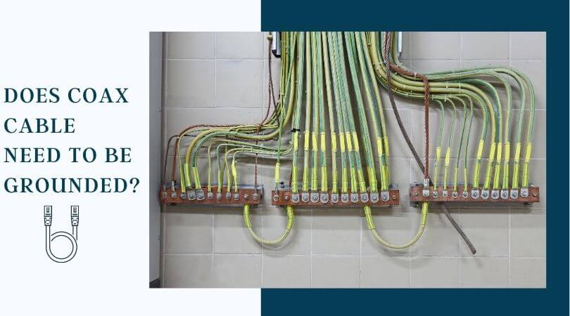 Does coax cable need to be grounded?